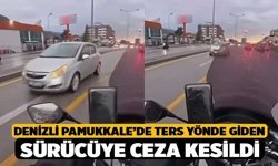 Denizli Pamukkale’de Ters Yönde Giden Sürücüye Ceza Kesildi