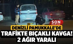 Denizli Pamukkale'de Trafikte Bıçaklı Kavga! 2 Ağır Yaralı