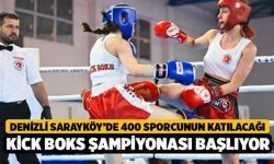 Denizli Sarayköy’de 400 Sporcunun Katılacağı Kick Boks Şampiyonası Başlıyor