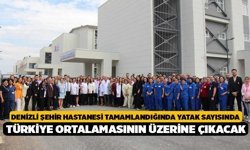 Denizli şehir hastanesi tamamlandığında yatak sayısında Türkiye ortalamasının üzerine çıkacak