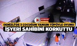 Denizli'de 3 Çocuğun Yangın Tüpüyle Oyunu İşyeri Sahibini Korkuttu