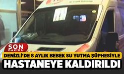 Denizli'de 8 Aylık Bebek Su Yutma Şüphesiyle Hastaneye Kaldırıldı
