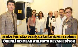 Denizli’de ağız ve diş sağlığı hizmetlerinde önemli adımlar atılmaya devam ediyor