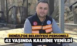 Denizli'de Belediyesi Personeli 43 Yaşında Kalbine Yenildi