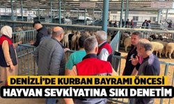 Denizli’de Kurban Bayramı öncesi hayvan sevkiyatına sıkı denetim