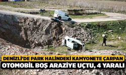 Denizli'de Park Halindeki Kamyonete Çarpan Otomobil Boş Araziye Uçtu, 4 Yaralı