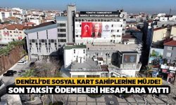 Denizli'de Sosyal Kart Sahiplerine Müjde! Son Taksit Ödemeleri Hesaplara Yattı