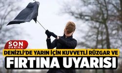 Denizlililer Dikkat! Yarın İçin Kuvvetli Rüzgar ve Fırtına Uyarısı