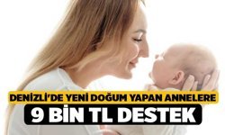 Denizli'de Yeni Doğum Yapan Annelere 9 Bin TL Destek