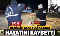 Denizlili Genç Feci Kazada Hayatını Kaybetti