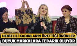 Denizlili Kadınların Ürettiği Ürünler Büyük Markalara Tedarik Oluyor