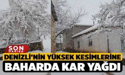 Denizli’nin Yüksek Kesimlerine Baharda Kar Yağdı