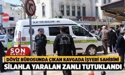 Döviz Bürosunda Çıkan Kavgada İşyeri Sahibini Silahla Yaralan Zanlı Tutuklandı