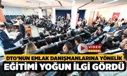 DTO’nun Emlak Danışmanlarına Yönelik Eğitimi Yoğun İlgi Gördü
