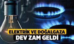 Elektrik ve Doğalgaza Dev Zam Geldi