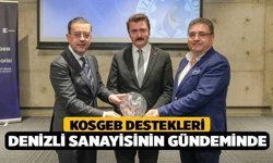 KOSGEB Destekleri Denizli Sanayisinin Gündeminde