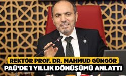 Rektör Prof. Dr. Mahmud Güngör PAÜ’de 1 Yıllık Dönüşümü Anlattı