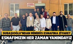 Subaşıoğlu’ndan Minibüs Esnafına Ziyaret, Esnafımızın Her Zaman Yanındayız