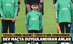 Tavaslı Minik Mehmet Türkiye’nin Gündeminde! Dev Maçta Duygulandıran Anlar