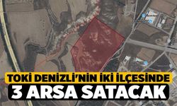 TOKİ Denizli'nin iki İlçesinde 3 Arsa Satacak