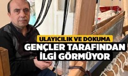 Ulayıcılık ve Dokuma Gençler Tarafından İlgi Görmüyor