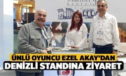 Ünlü oyuncu Ezel Akay’dan Denizli standına ziyaret