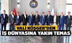 Vali Köşger’den iş dünyasına yakın temas