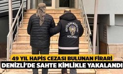 49 Yıl Hapis Cezası Bulunan Firari Denizli'de Sahte Kimlikle Yakalandı