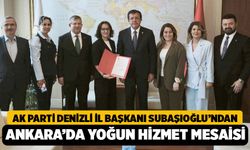 AK Parti Denizli İl Başkanı Subaşıoğlu’ndan Ankara’da Yoğun Hizmet Mesaisi