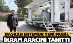 Başkan Ertemur Yeni Mobil İkram Aracını Tanıttı