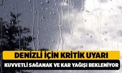 Denizli hava durumu uyarısı: Kuvvetli sağanak ve kar yağışı bekleniyor