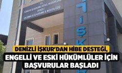 Denizli İŞKUR'dan Hibe Desteği, Engelli ve Eski Hükümlüler için Başvurular Başladı