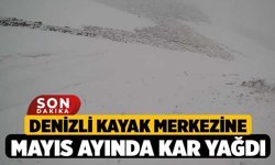 Denizli Kayak Merkezine Mayıs Ayında Kar Yağdı
