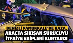Denizli Pamukkale'de Kaza, Araçta Sıkışan Sürücüyü İtfaiye Ekipleri Kurtardı