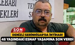 Denizli Serinhisar'da İntihar! 48 Yaşındaki Esnaf Yaşamına Son Verdi