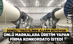 Denizli Tekstilinde Alarm Büyüyor! Ünlü Markalara Üretim Yapan Firma Konkordato İstedi
