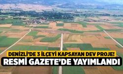 Denizli’de 3 İlçeyi Kapsayan Dev Proje! Resmi Gazete’de Yayımlandı