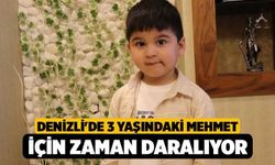 Denizli'de 3 Yaşındaki Mehmet İçin Zaman Daralıyor