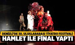 Denizli’de 38. Uluslararası Tiyatro Festivali Hamlet ile Final Yaptı