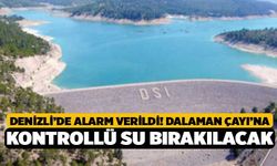 Denizli’de Alarm Verildi! Dalaman Çayı’na Kontrollü Su Bırakılacak