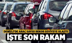 Denizli’de Araç Sayısı Rekor Seviyeye Ulaştı! İşte Son Rakam