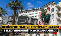 Denizli’de “Kahve Festivali” uyarısı: Belediyeden kritik açıklama geldi!