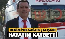 Denizli'de Sağlık Çalışanı Hayatını Kaybetti