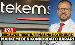 Denizli’de Tekstil Firmasına 3 Ay Ek Süre! Mahkemeden Konkordato Kararı