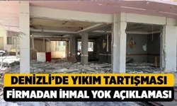 Denizli’de yıkım tartışması! Firmadan “ihmal yok” açıklaması