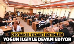 DTO'daki E-Ticaret Eğitimleri yoğun ilgiyle devam ediyor