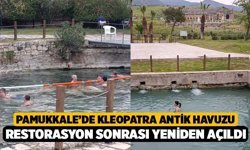 Pamukkale’de Kleopatra Antik Havuzu Restorasyon Sonrası Yeniden Açıldı