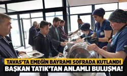 Tavas’ta Emeğin Bayramı Sofrada Kutlandı: Başkan Tatık’tan Anlamlı Buluşma!