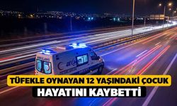 Tüfekle Oynayan 12 Yaşındaki Çocuk Hayatını Kaybetti