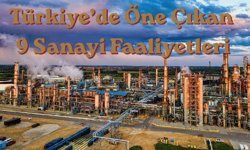 Türkiye’de Öne Çıkan 9 Sanayi Faaliyetleri